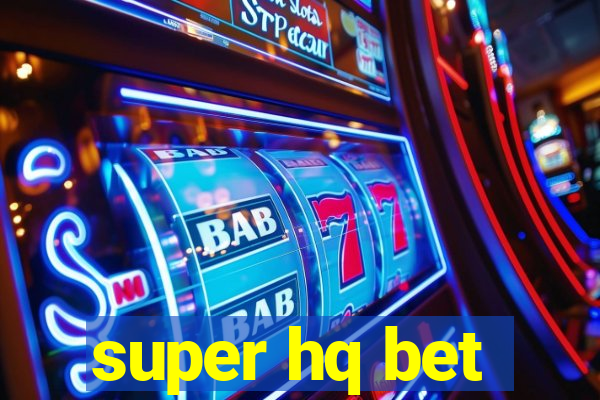 super hq bet